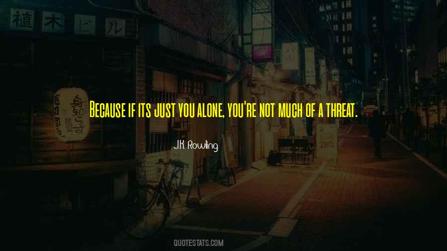 Alone You Quotes #1412816