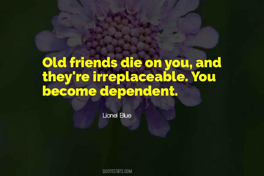 Quotes About Irreplaceable Friends #958621