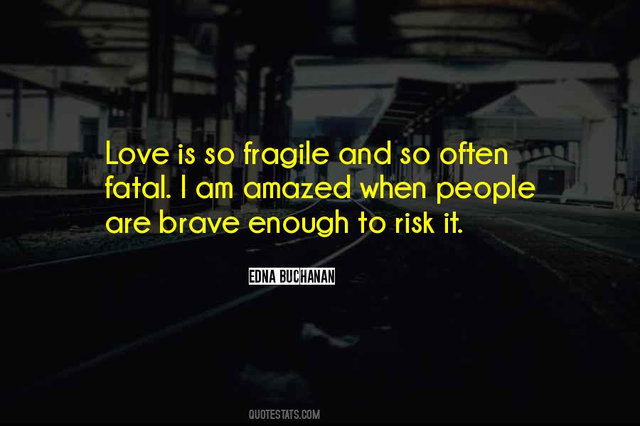 Quotes About Fragile Love #45356