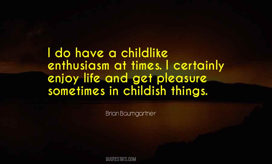 Quotes About Childish Things #975418