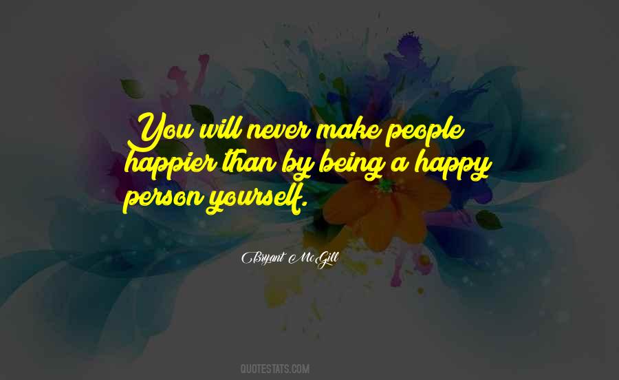 Quotes About Never Being Happy #1626513