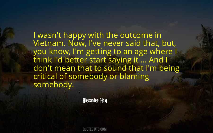 Quotes About Never Being Happy #500367