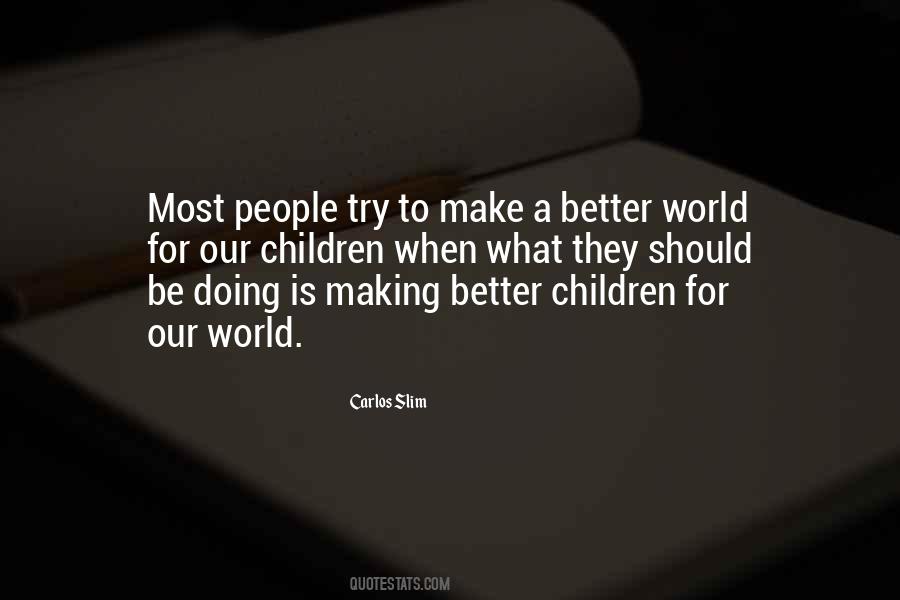 Quotes About Making A Better World #1717321