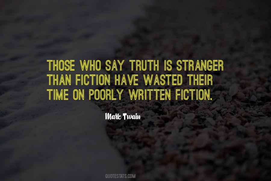 Truth Is Stranger Than Fiction Quotes #1147019