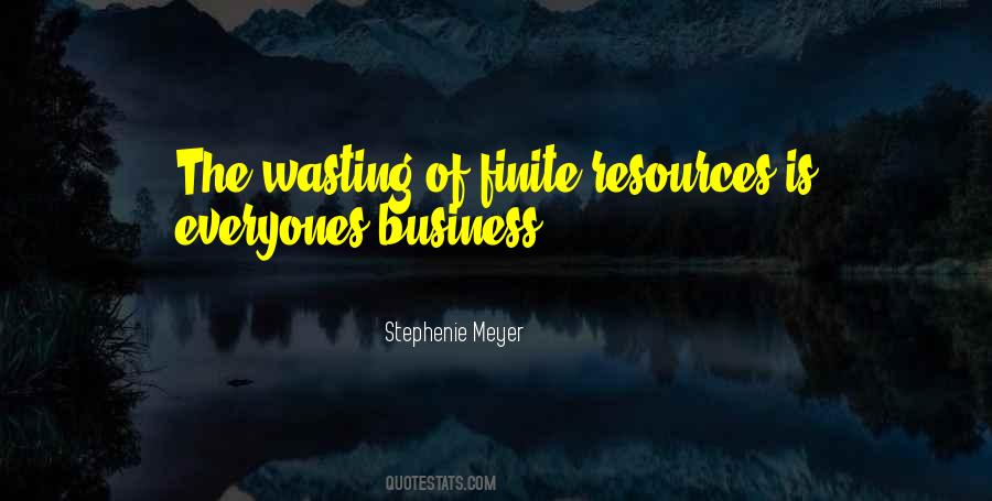 Quotes About Wasting Resources #1157101