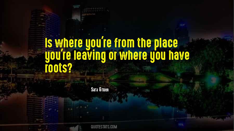 Quotes About Leaving One Place #32908