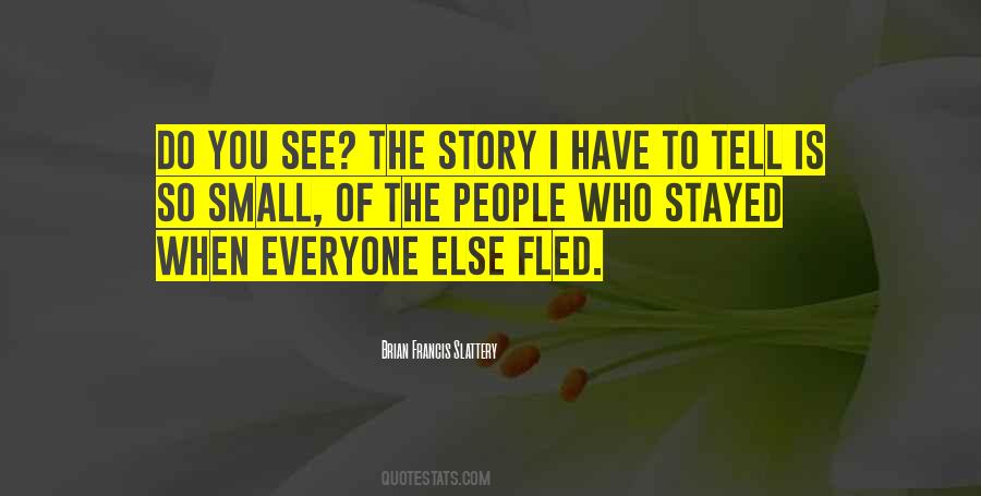 Quotes About Everyone Has A Story To Tell #617282