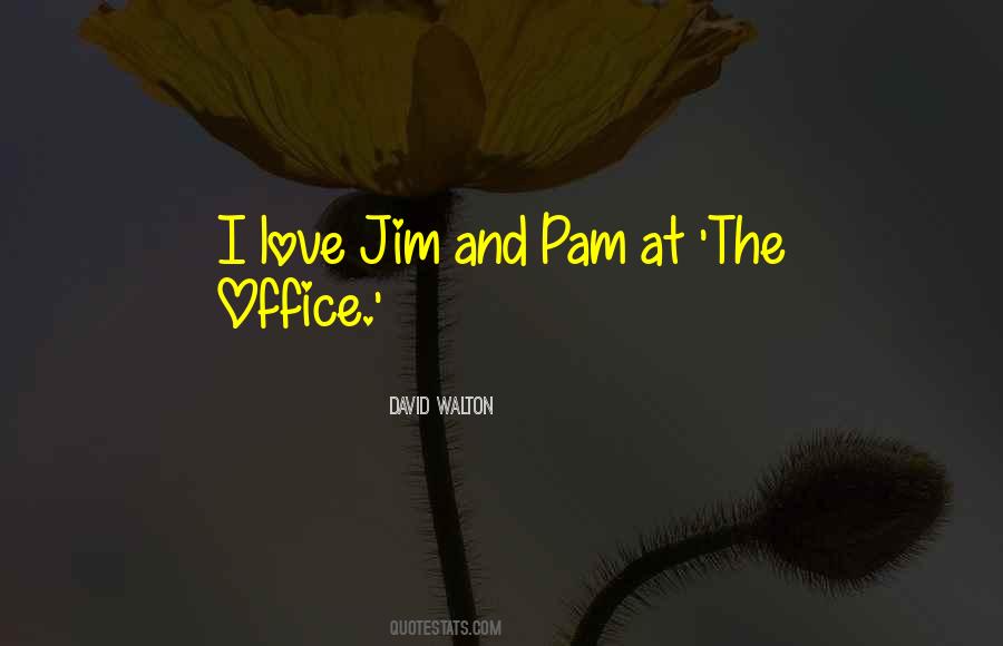 Quotes About Jim And Pam #779683