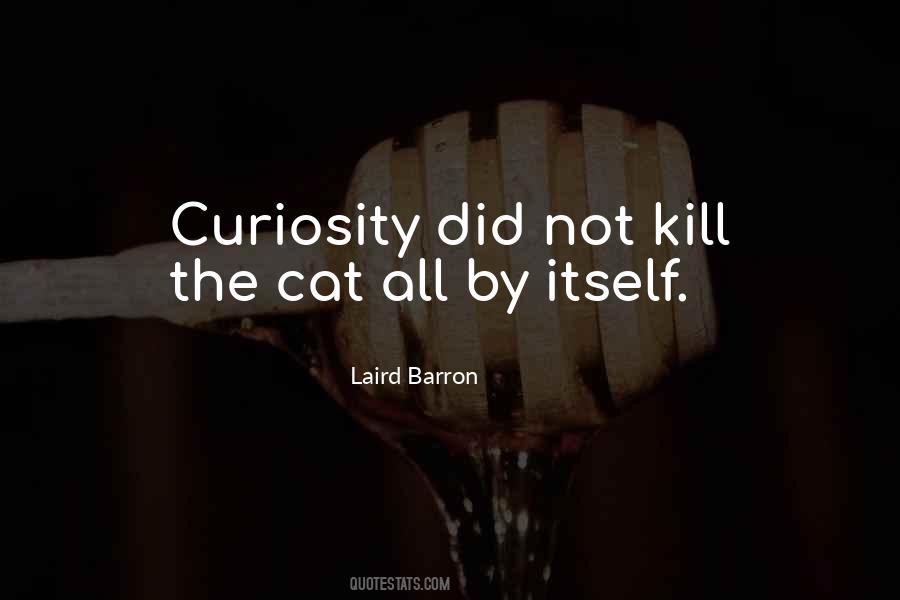 Quotes About Cat Curiosity #96763