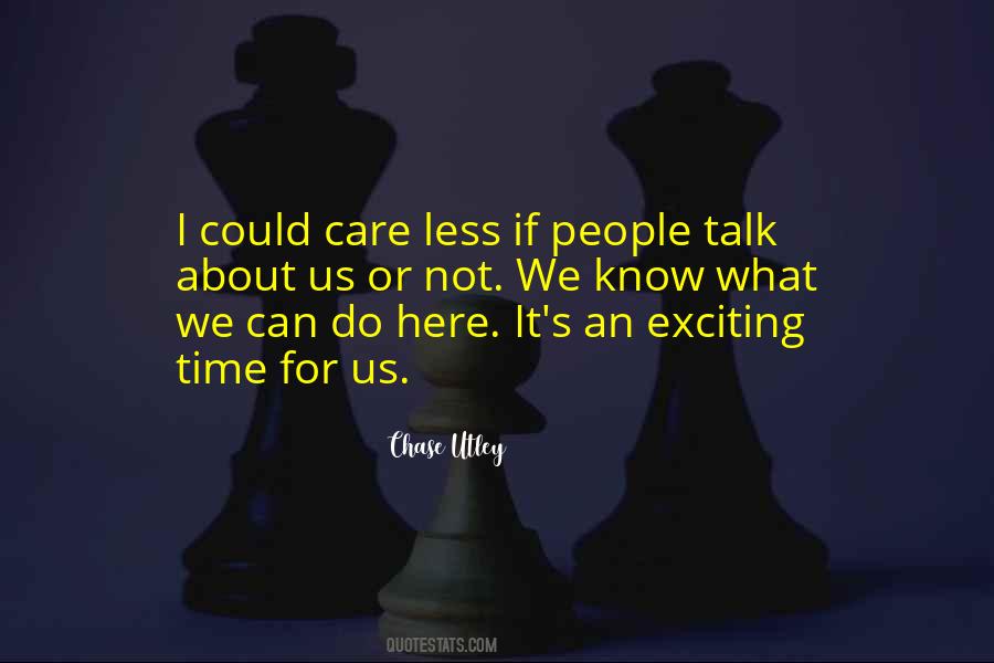 Quotes About I Can Care Less #1345838