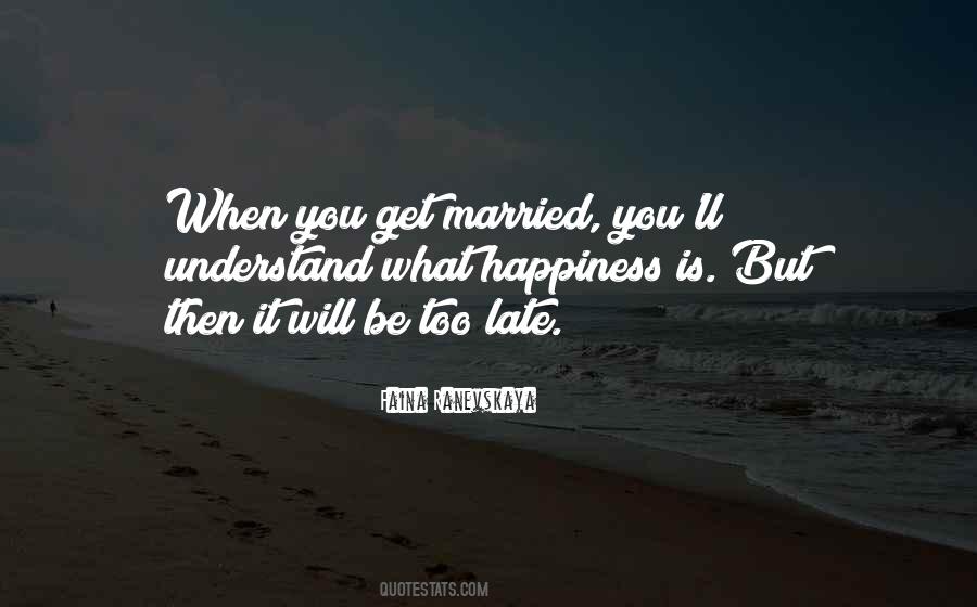 Quotes About When You Get Married #1439697