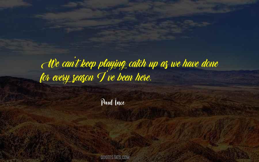 Quotes About Playing Catch Up #1369794