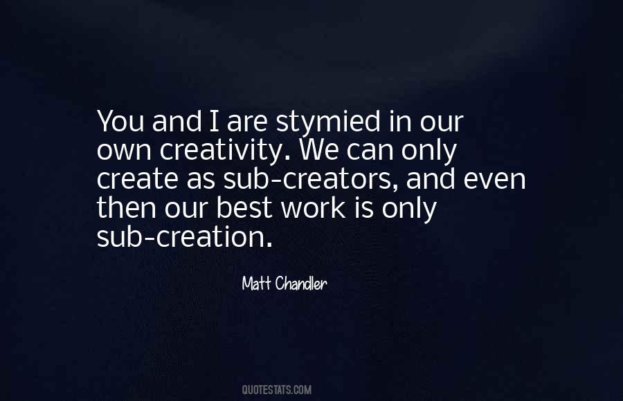 Quotes About Creation And Creativity #1338365