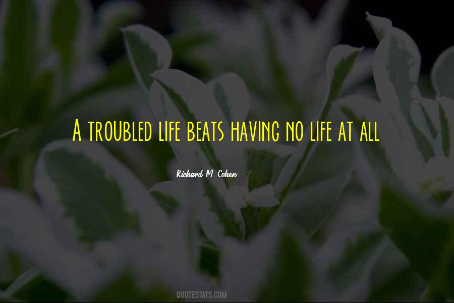 Quotes About Troubled Life #1521713