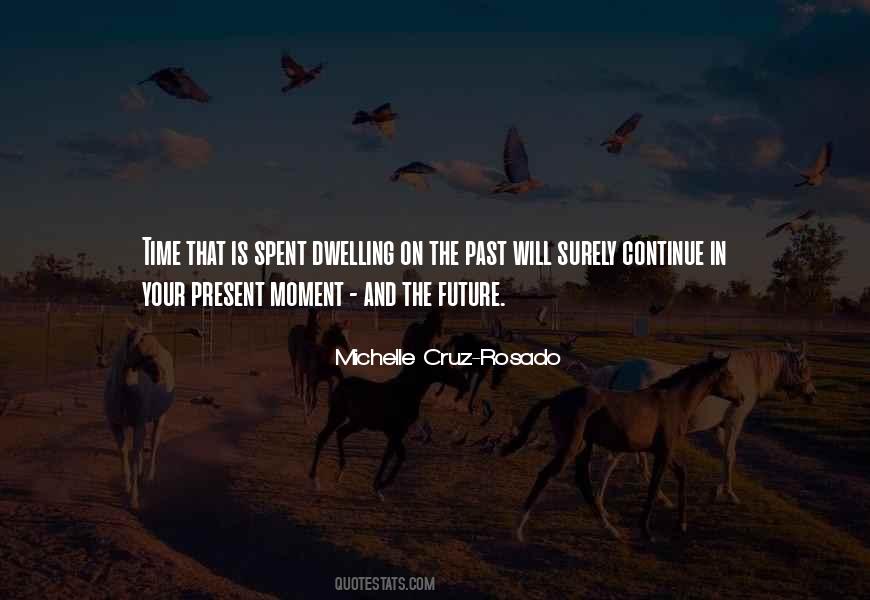 Quotes About The Present Past And Future #137967