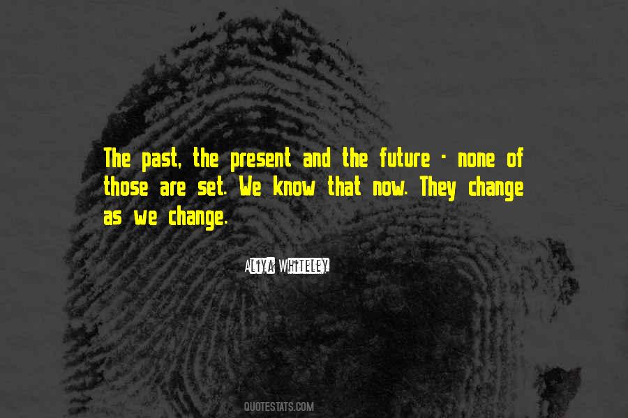 Quotes About The Present Past And Future #5290
