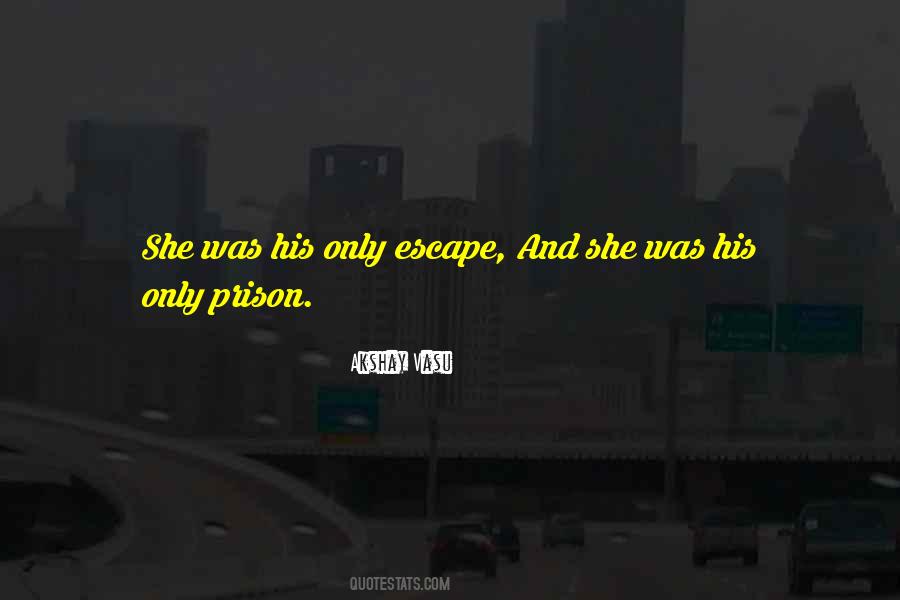 Quotes About Prison Escape #1171962
