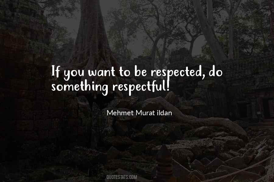Quotes About If You Want To Be Respected #1238375