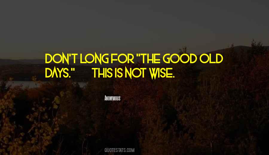 Quotes About The Good Old Days #108211