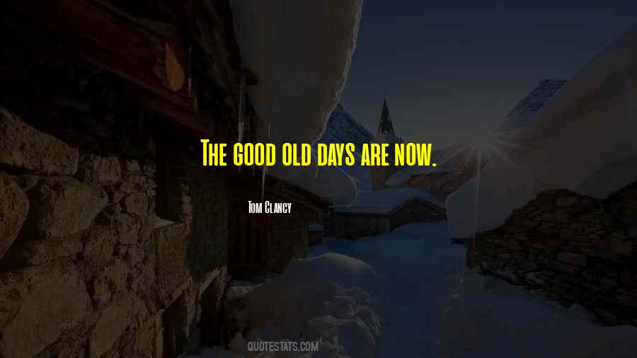 Quotes About The Good Old Days #1312637