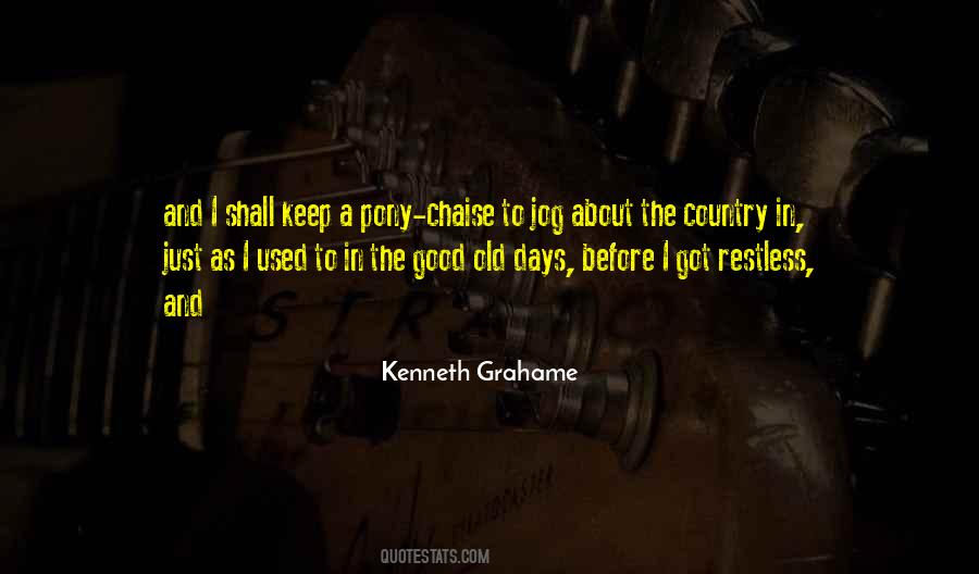 Quotes About The Good Old Days #1458069