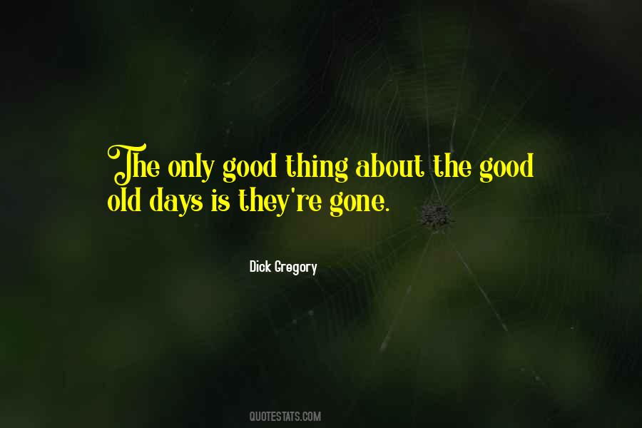 Quotes About The Good Old Days #244973