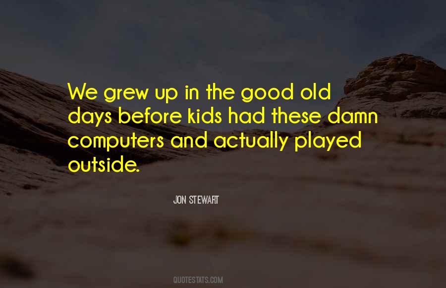 Quotes About The Good Old Days #567523