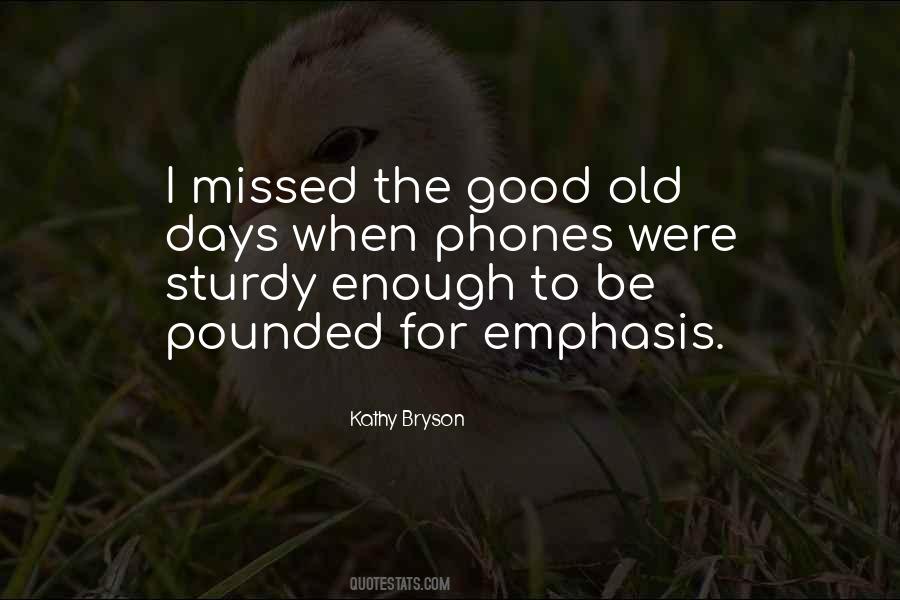 Quotes About The Good Old Days #636680