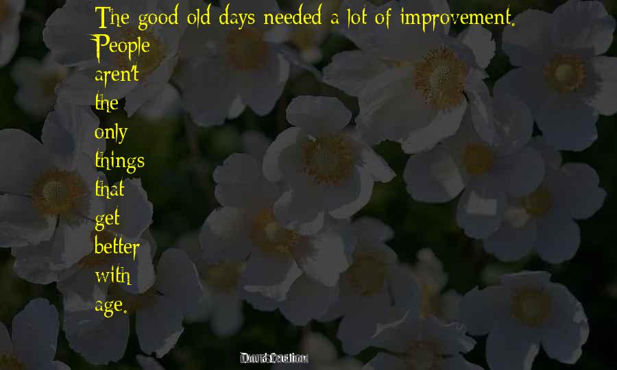 Quotes About The Good Old Days #735811