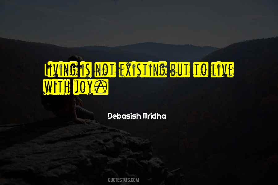 Quotes About Living Not Just Existing #1151602