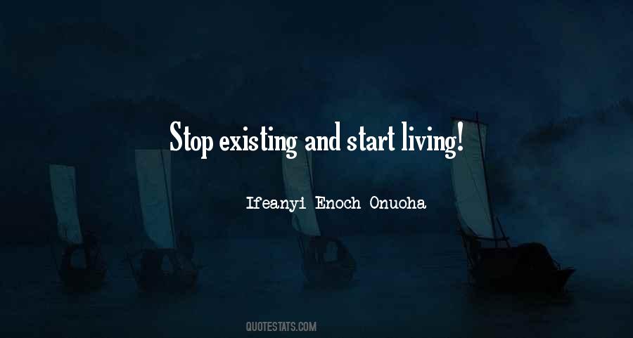 Quotes About Living Not Just Existing #761871