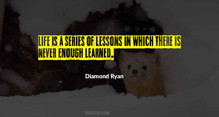 Quotes About Never Learning Enough #1482289