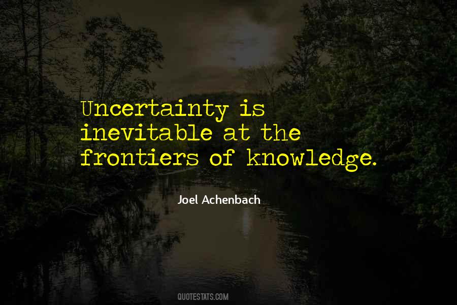 Quotes About Uncertainty #113506 Quotes About Uncertainty #113506