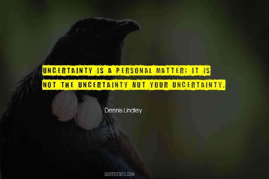 Quotes About Uncertainty #1245860