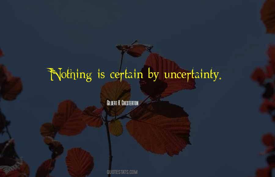 Quotes About Uncertainty #1267242
