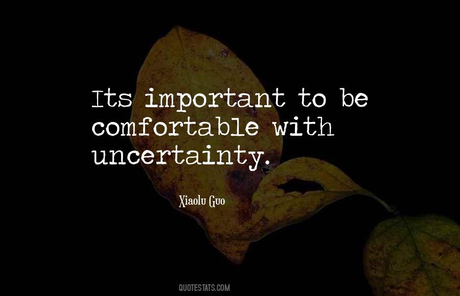 Quotes About Uncertainty #1302707