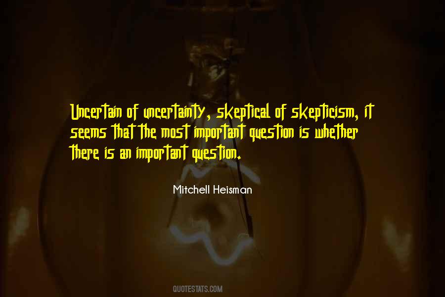 Quotes About Uncertainty #46418 Quotes About Uncertainty #46418
