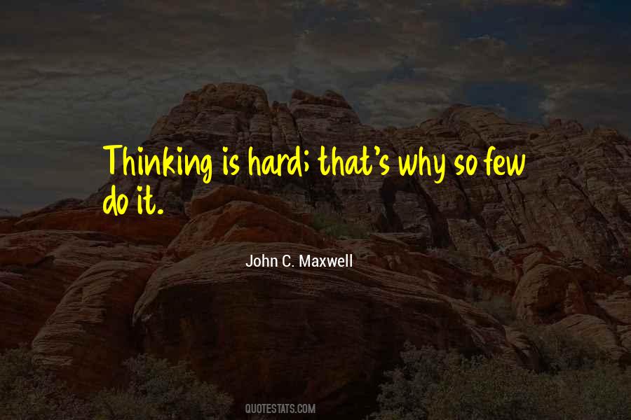 Thinking Is Hard Quotes #1200236