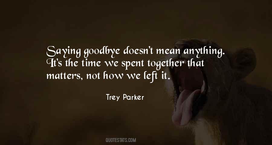 More Time We Spent Together Quotes #947541