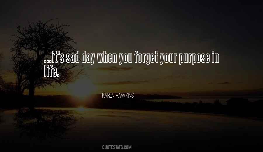 Your Purpose In Life Quotes #1821347