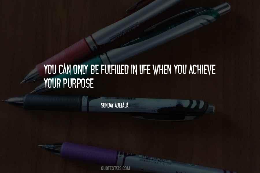 Your Purpose In Life Quotes #211403