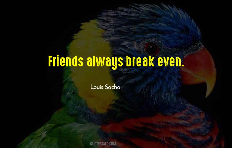 Friends Break Quotes #1501369