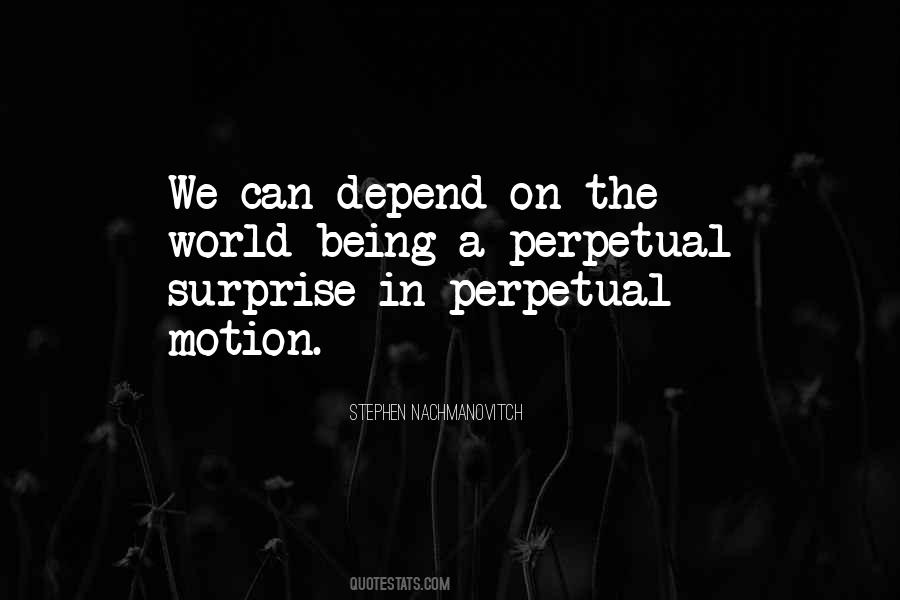 Quotes About Perpetual Motion #1462546