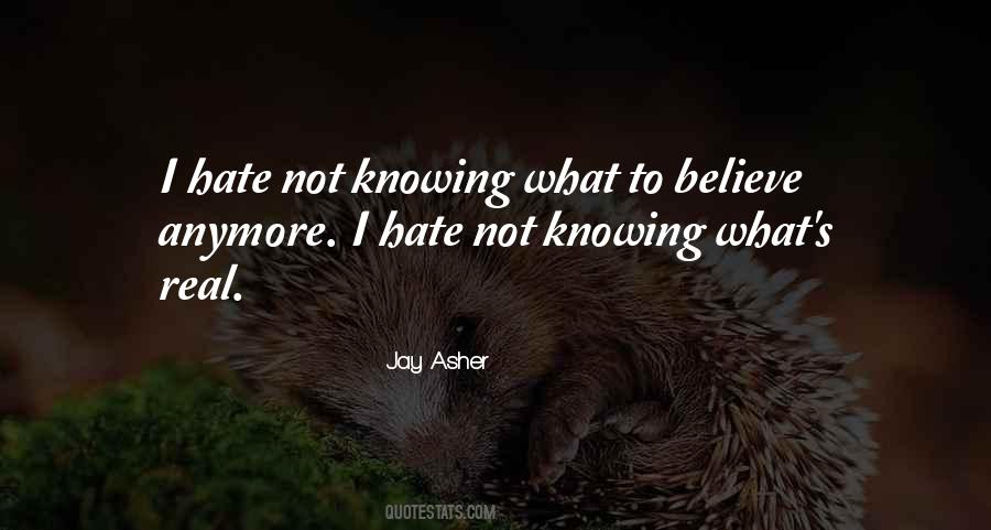 Quotes About Not Knowing What To Believe Anymore #904498