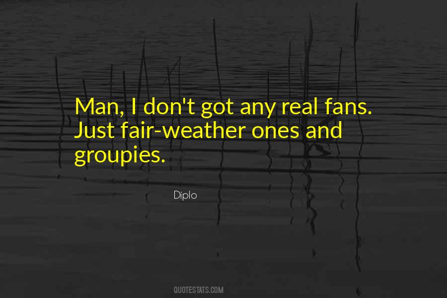 Quotes About Fair Weather Fans #859778