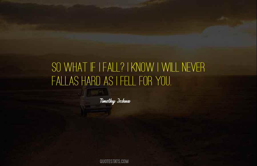 Quotes About Falling Hard #797126