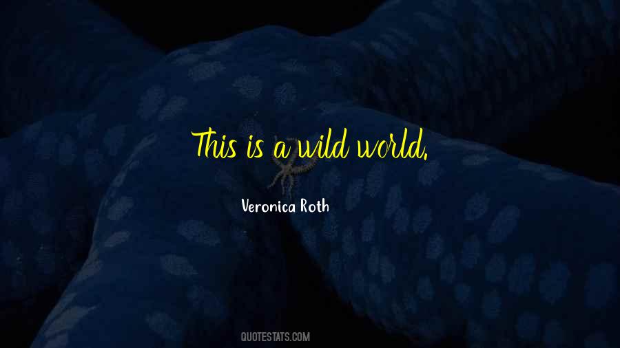 Wild World Quotes #362865