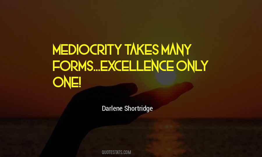 Quotes About Excellence And Mediocrity #1028469