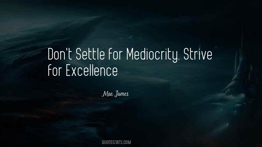 Quotes About Excellence And Mediocrity #1029664