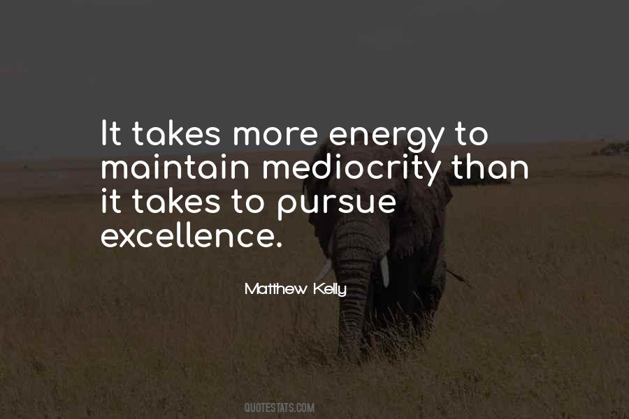 Quotes About Excellence And Mediocrity #1068098